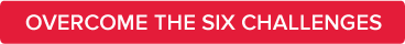 Overcome the Six Challenges